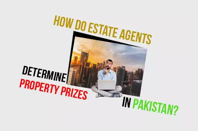 Estate Agents Determine Property Prices In Pakistan?