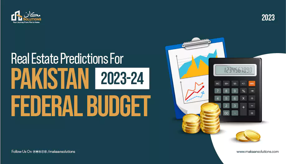 Real Estate Predictions For Pakistan Federal Budget 2023-24