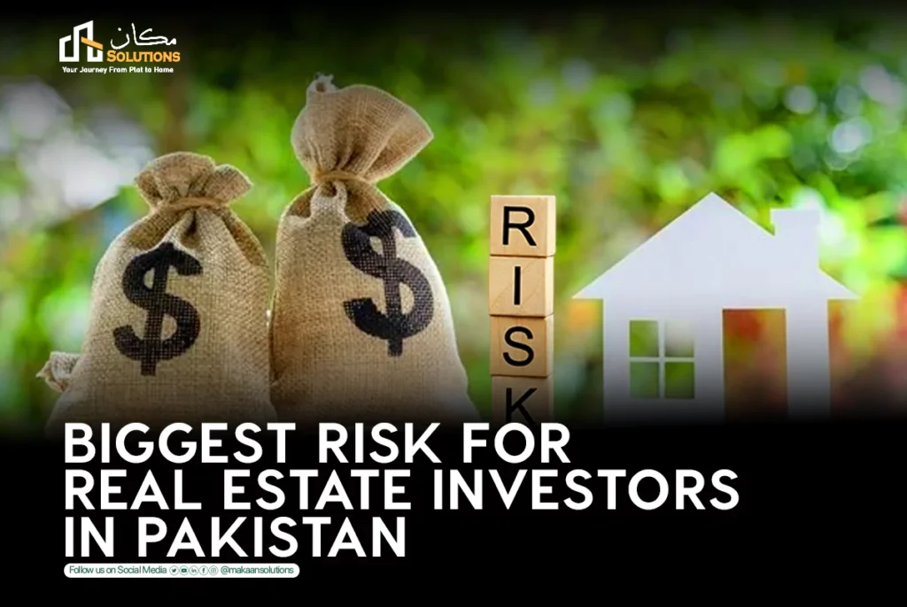 biggest risks for real estate investors in pakistan